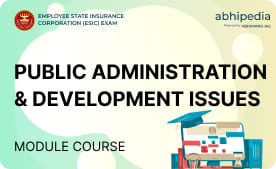 "Public administration and development Issues ESIC ( DD Exam)"