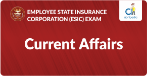 "Current Affairs (ESIC)"