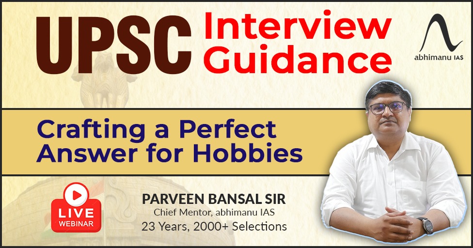 Crafting a perfect answer for hobbies : IAS Interview Guidance
